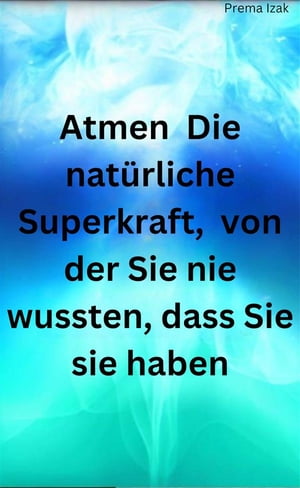 Atmen Die natürliche Superkraft, von der Sie nie wussten, dass Sie sie haben