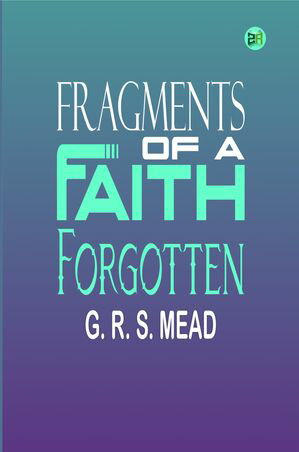 Fragments of a Faith ForgottenŻҽҡ[ G. R. S. Mead ]