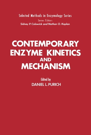 Contemporary Enzyme Kinetics and Mechanism Selected Methods in Enzymology【電子書籍】