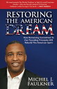 Restoring the American Dream How Remaining Committed to Our Founding Principles Will Rebuild the American Spirit