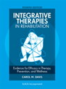 Integrative Therapies in Rehabilitation Evidence for Efficacy in Therapy, Prevention, and Wellness, Fourth Edition【電子書籍】