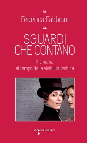 Sguardi che contano Il cinema al tempo della visibilit? lesbica【電子書籍】[ Federica Fabbiani ]