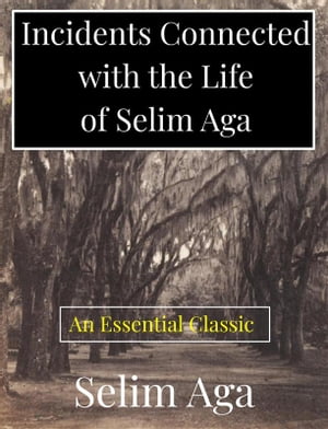 ŷKoboŻҽҥȥ㤨Incidents Connected with the Life of Selim AgaŻҽҡ[ Selim Aga ]פβǤʤ146ߤˤʤޤ
