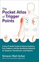 The Pocket Atlas of Trigger Points A User-Friendly Guide to Muscle Anatomy, Pain Patterns, and the Myofascial Network for Students, Practitioners, and Patients【電子書籍】 Simeon Niel-Asher