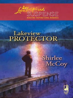 Lakeview ProtectorŻҽҡ[ Shirlee McCoy ]