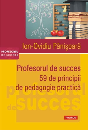 Profesorul de succes: 59 de principii de pedagogie practică