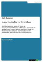 Lokale Geschichte vor Ort erfahren Der Oberbergische Kreis als Thema im Geschichtsunterricht einer 9. Klasse der Realschule am Beispiel einer Unterrichtsreihe zur Entwicklung der oberbergischen Industrie und Wirtschaft im 19. Jahrhundert