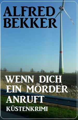 Wenn dich ein M rder anruft: K stenkrimi【電子書籍】 Alfred Bekker