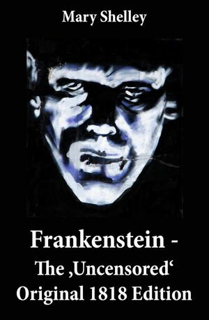 ŷKoboŻҽҥȥ㤨Frankenstein - The 'Uncensored' Original 1818 EditionŻҽҡ[ Mary Shelley ]פβǤʤ150ߤˤʤޤ