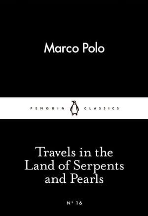 Travels in the Land of Serpents and PearlsŻҽҡ[ Marco Polo ]