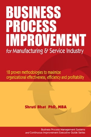 Business Process Improvement for Manufacturing and Service Industry.