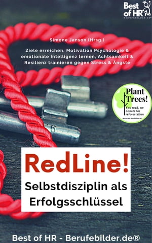 RedLine! Selbstdisziplin als Erfolgsschl?ssel Ziele erreichen, Motivation Psychologie & emotionale Intelligenz lernen, Achtsamkeit & Resilienz trainieren gegen Stress & ?ngste