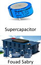Supercapacitor Bridging the gap between batteries and capacitors【電子書籍】[ Fouad Sa...