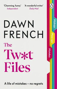 The Twat Files A hilarious sort-of memoir of mistakes, mishaps and mess-upsŻҽҡ[ Dawn French ]