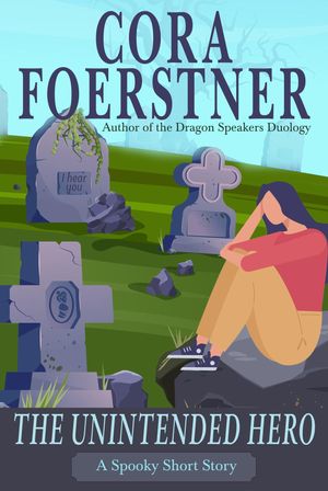 The Unintended Hero A Spooky Short Story【電子書籍】[ Cora Foerstner ]