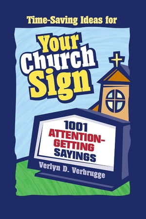 Your Church Sign 1001 Attention-Getting Sayings