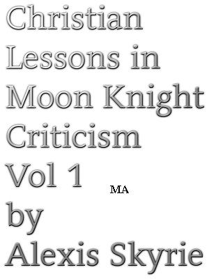 Christian Lessons in Moon Knight Criticism Vol 1