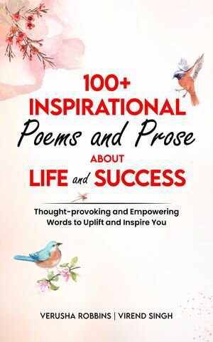 ŷKoboŻҽҥȥ㤨100+ Inspirational Poems and Prose About Life and Success Thought-Provoking and Empowering Words to Uplift and Inspire YouŻҽҡ[ Verusha Robbins ]פβǤʤ1,100ߤˤʤޤ