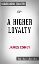 A Higher Loyalty: by James Comey Conversation Starters【電子書籍】 dailyBooks