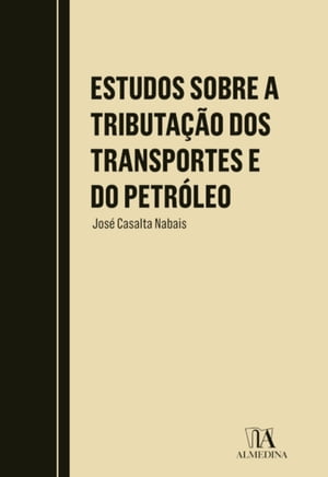 Estudos sobre a Tributa??o dos Transportes e do Petr?leo【電子書籍】[ Jos? Casalta Nabais ]