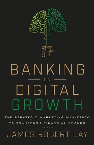 ŷKoboŻҽҥȥ㤨Banking on Digital Growth The Strategic Marketing Manifesto to Transform Financial BrandsŻҽҡ[ James Robert Lay ]פβǤʤ1,627ߤˤʤޤ