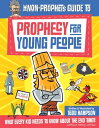 The Non-Prophet's Guide to Prophecy for Young People What Every Kid Needs to Know About the End Times