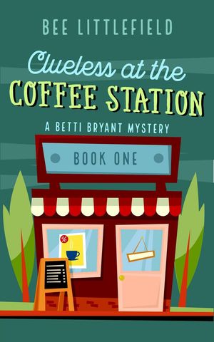 ŷKoboŻҽҥȥ㤨Clueless at the Coffee Station A Betti Bryant Mystery, #1Żҽҡ[ Bee Littlefield ]פβǤʤ500ߤˤʤޤ