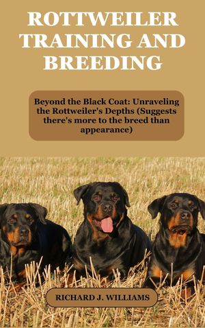 ROTTWEILER TRAINING AND BREEDING