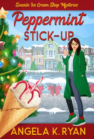 Peppermint Stick-Up【電子書籍】[ Angela K. Ryan ]