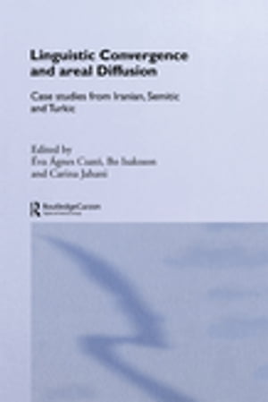 Linguistic Convergence and Areal Diffusion Case Studies from Iranian, Semitic and Turkic【電子書籍】