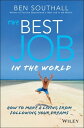 The Best Job in the World How to Make a Living From Following Your Dreams【電子書籍】 Ben Southall