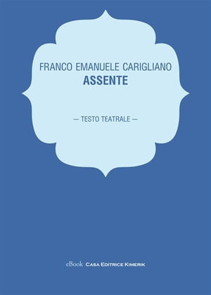 Assente【電子書籍】[ Franco Emanuele Carigliano ]