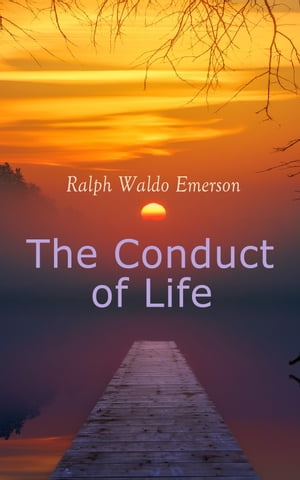 The Conduct of Life The Eternal Question &The Tough AnswersŻҽҡ[ Ralph Waldo Emerson ]