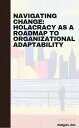 ŷKoboŻҽҥȥ㤨Navigating Change: Holacracy as a Roadmap to Organizational AdaptabilityŻҽҡ[ Morgan Lee ]פβǤʤ1,550ߤˤʤޤ