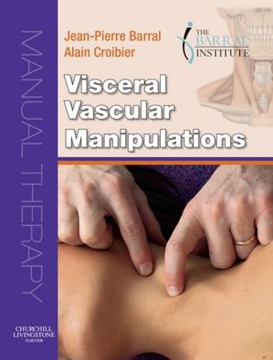 Visceral Vascular Manipulations E-Book Visceral Vascular Manipulations E-Book【電子書籍】[ Jean-Pierre Barral ]