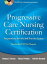 Progressive Care Nursing Certification: Preparation, Review, and Practice Exams