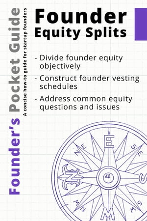 Founder’s Pocket Guide: Founder Equity Splits