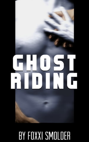 Ghost Riding【電子書籍】[ Foxxi Smolder ]
