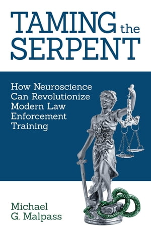 Taming the Serpent How Neuroscience Can Revolutionize Modern Law Enforcement Training