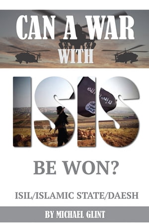 Can a War With Isis Be Won? ISIL/Islamic State/Daesh