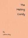 The Melting Candy【電子書籍】[ Lahmu Ray ]