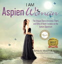 I am AspienWoman The Unique Characteristics, Traits, and Gifts of Adult Females ...