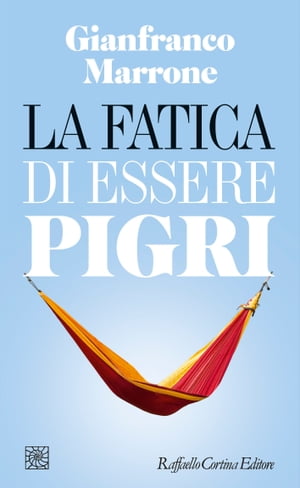 La fatica di essere pigri