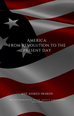 America From revolution to the present dayŻҽҡ[ Ahmed Amjad ]