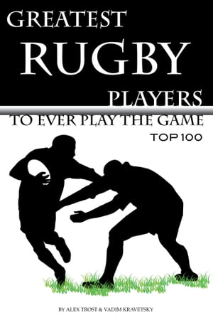 Greatest Rugby Players to Ever Play the Game: Top 100
