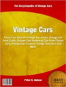 ŷKoboŻҽҥȥ㤨Vintage Cars Feast Your Eyes On Vintage Car Prices, Vintage Car Price Guide, Vintage Cars Restoring Tips From Classic Cars, Vintage Cars Posters, Vintage Cars D'cor and MoreŻҽҡ[ Peter R. Nelson ]פβǤʤ399ߤˤʤޤ