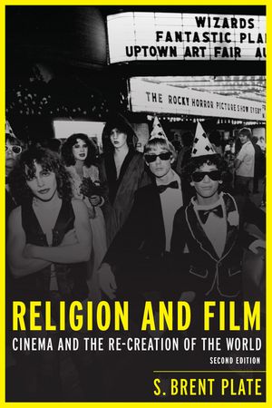 Religion and Film Cinema and the Re-creation of the World【電子書籍】[ S. Brent Plate ]