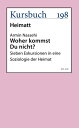 Woher kommst Du nicht? Sieben Exkursionen in eine Soziologie der Heimat