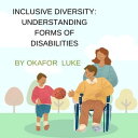 ŷKoboŻҽҥȥ㤨INCLUSIVE DIVERSITY: UNDERSTANDING FORMS OF DISABILITIES DISABILITY IS NOT ABSENCE OF ABILITYŻҽҡ[ LUKE OKAFOR ]פβǤʤ468ߤˤʤޤ