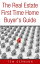 The Real Estate First Time Home Buyer's Guide